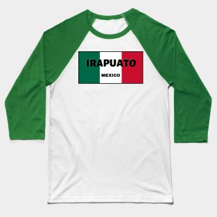 Irapuato City in Mexican Flag Colors Baseball T-Shirt